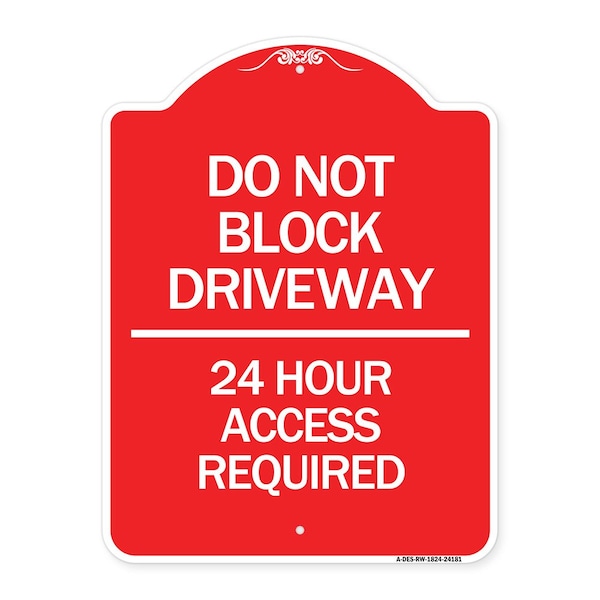 Signmission Do Not Block Driveway-24 Hour Access Required, Red & White Aluminum Sign, 18" H, RW-1824-24181 A-DES-RW-1824-24181 - main